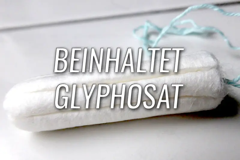 Erschreckend: 85 Prozent aller Tampons enthalten Glyphosat