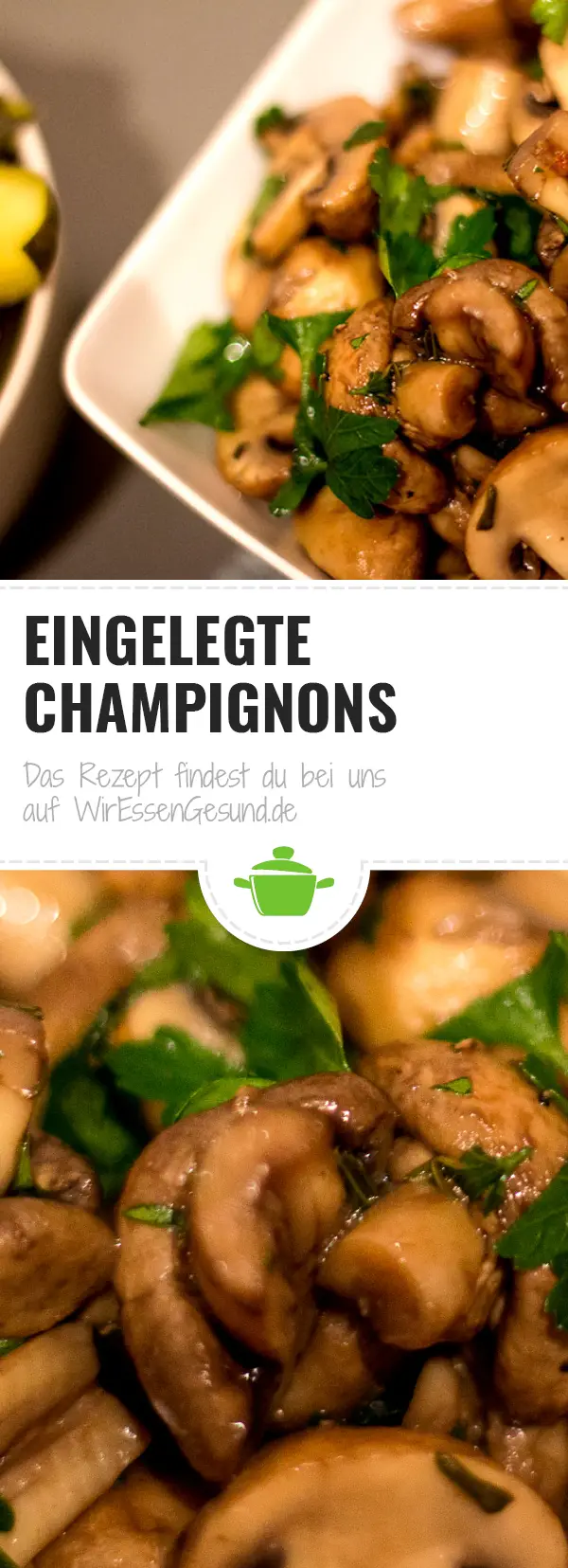Eingelegte Champignons - WirEssenGesund Eingelegte Champignons - WirEssenGesund